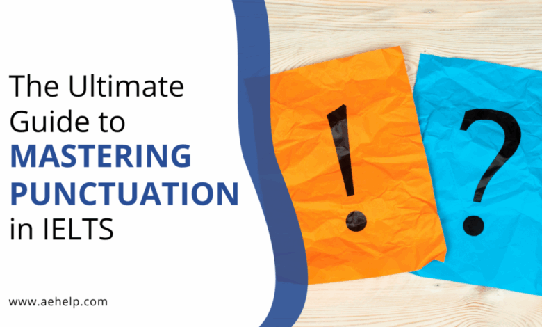 The Ultimate Guide to Mastering Punctuation in IELTS – IELTS AcademicIELTS Academic