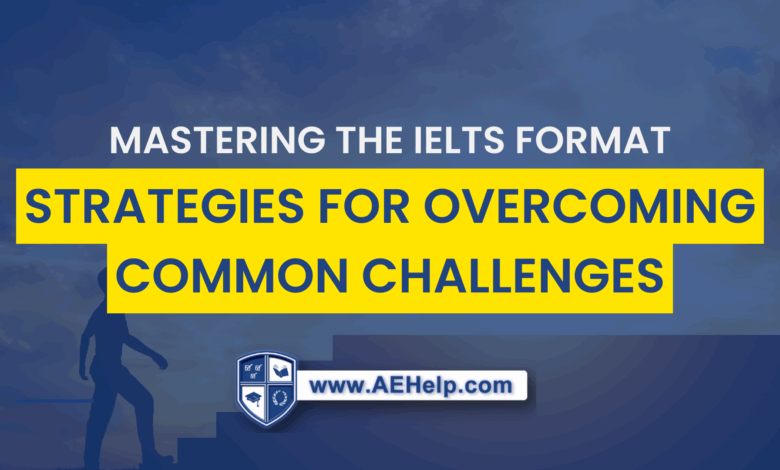 Strategies for Overcoming Common Challenges – IELTS AcademicIELTS Academic