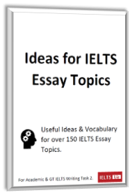 Ideas in IELTS Essays & in IELTS Speaking Ideas in IELTS Essays & in IELTS Speaking
