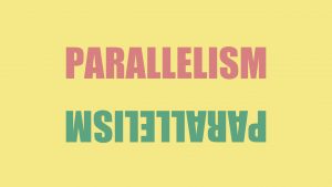 What is parallelism and why do you need to use it in your IELTS writing?