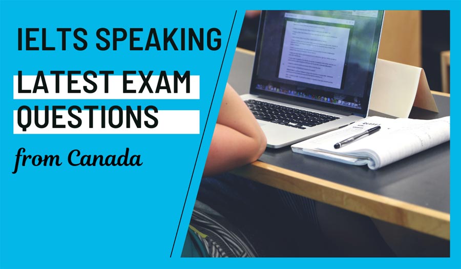 Latest IELTS Speaking test questions in Canda – July 2025 Latest IELTS Speaking test questions in Canda – July 2025
